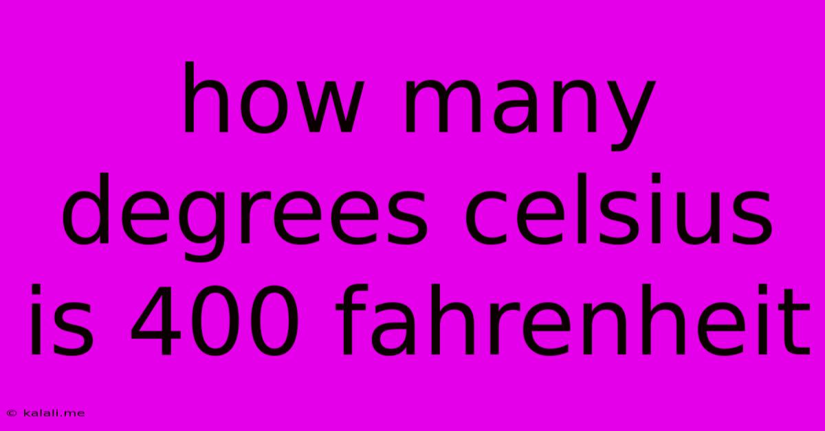 How Many Degrees Celsius Is 400 Fahrenheit
