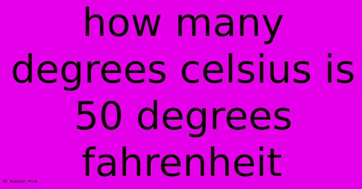 How Many Degrees Celsius Is 50 Degrees Fahrenheit