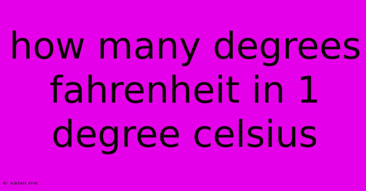 How Many Degrees Fahrenheit In 1 Degree Celsius