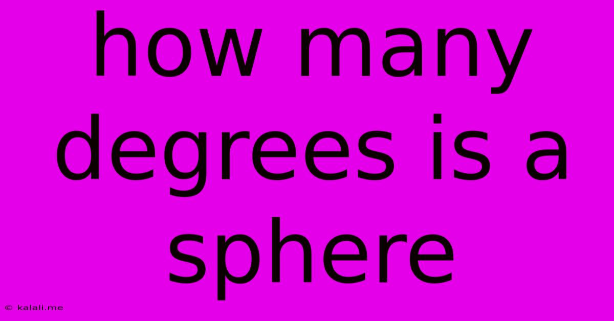 How Many Degrees Is A Sphere