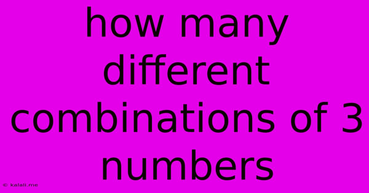How Many Different Combinations Of 3 Numbers