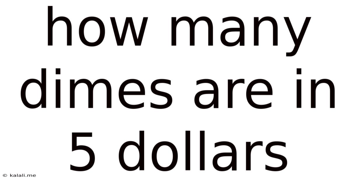 How Many Dimes Are In 5 Dollars