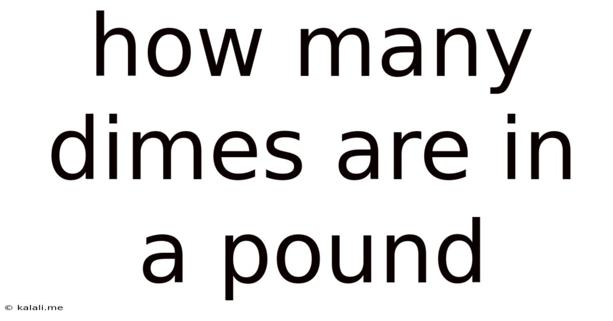 How Many Dimes Are In A Pound