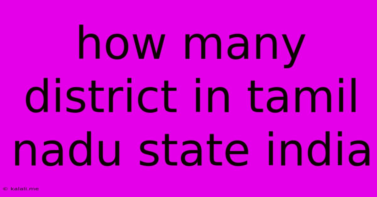How Many District In Tamil Nadu State India