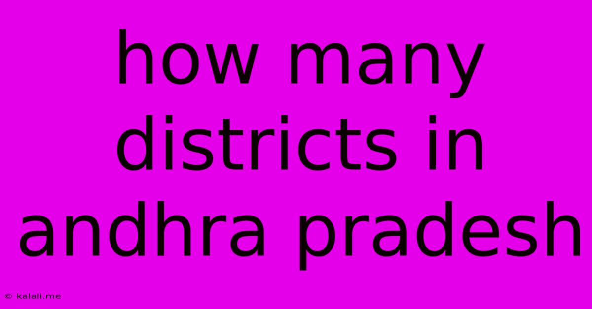 How Many Districts In Andhra Pradesh
