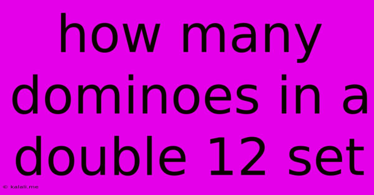 How Many Dominoes In A Double 12 Set