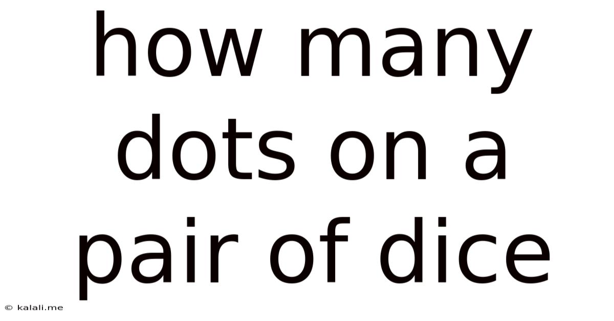 How Many Dots On A Pair Of Dice