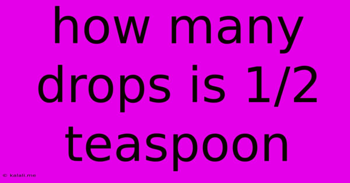 How Many Drops Is 1/2 Teaspoon