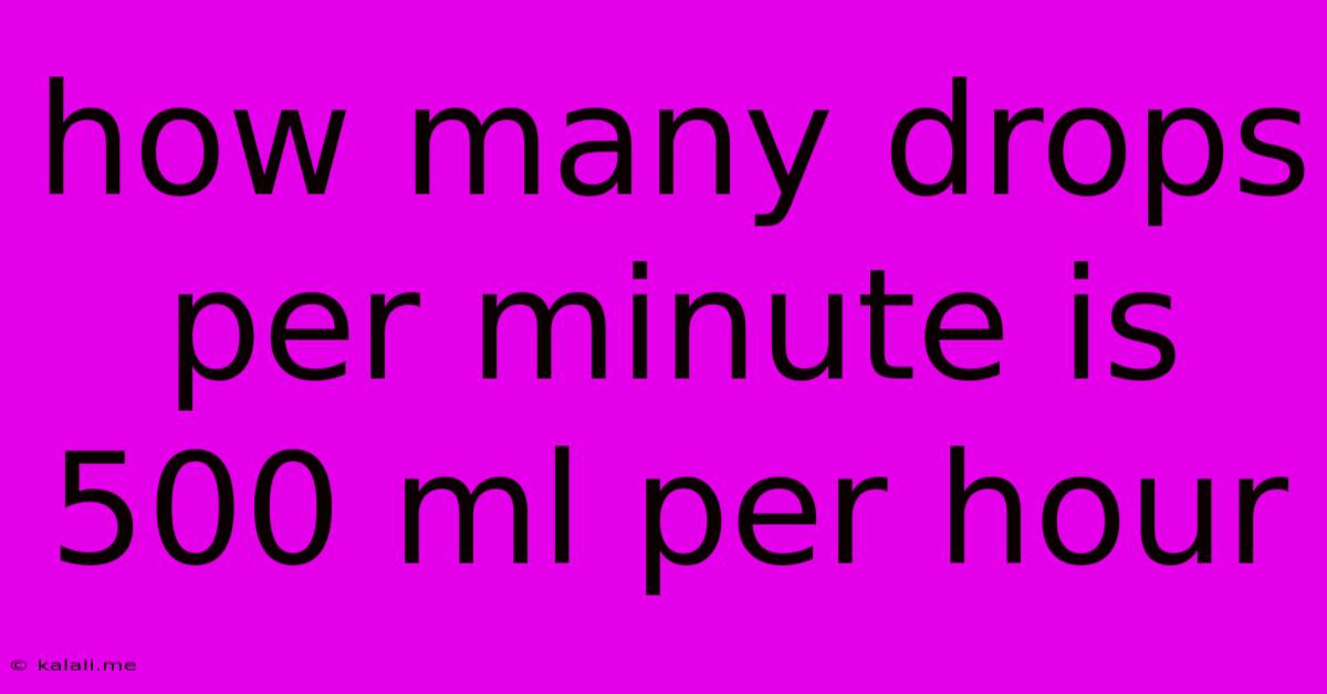 How Many Drops Per Minute Is 500 Ml Per Hour