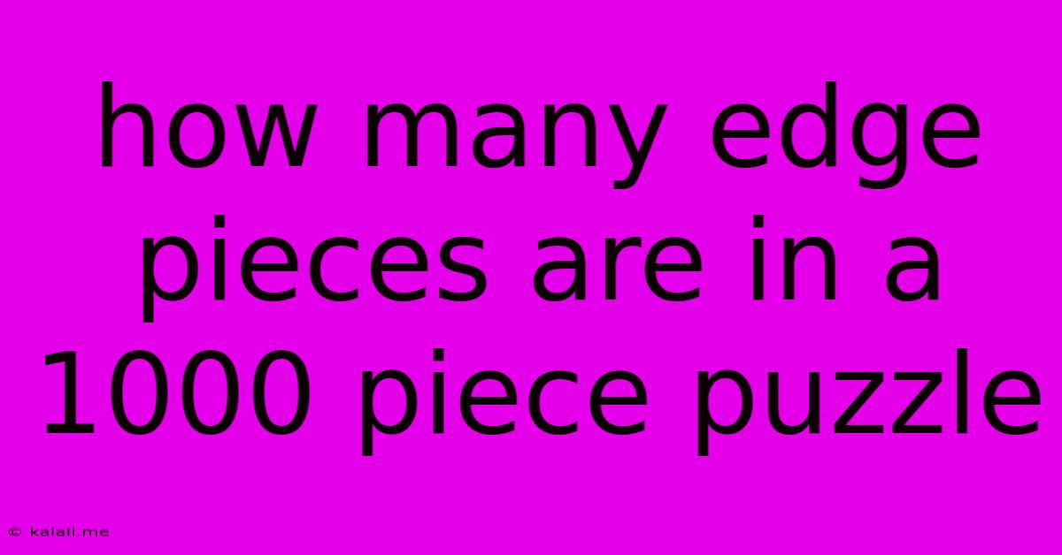How Many Edge Pieces Are In A 1000 Piece Puzzle