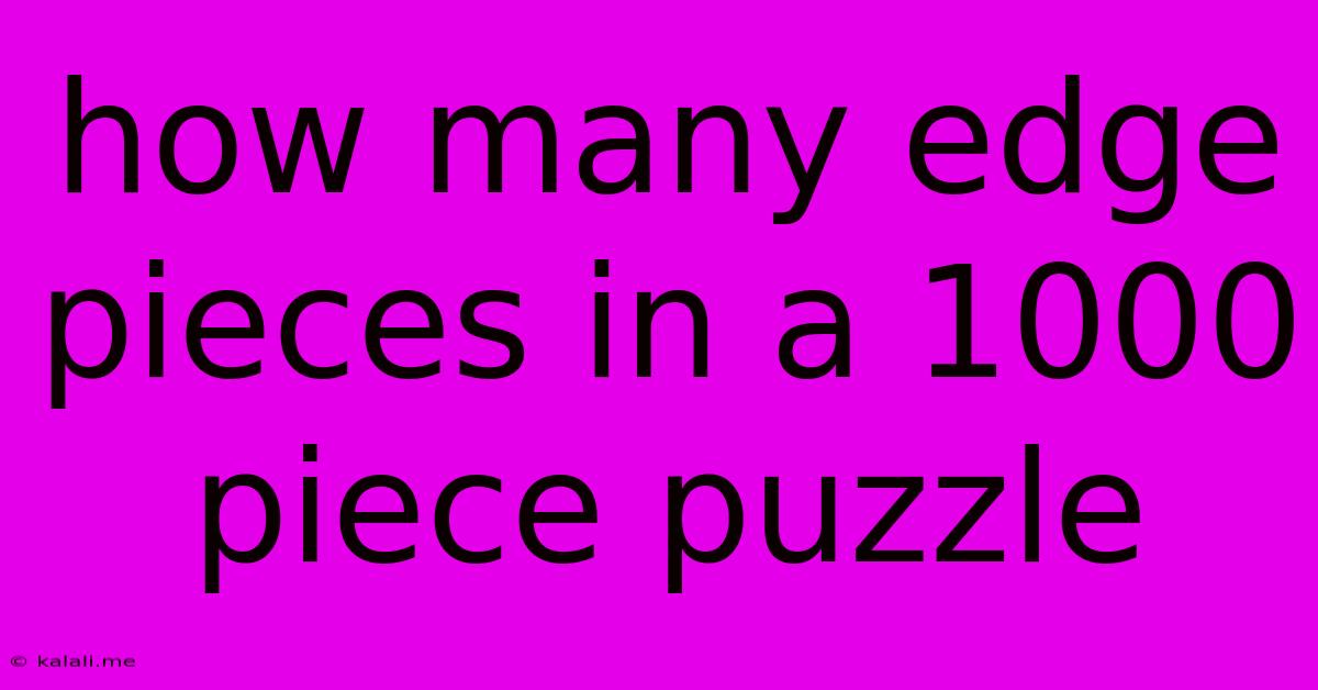 How Many Edge Pieces In A 1000 Piece Puzzle