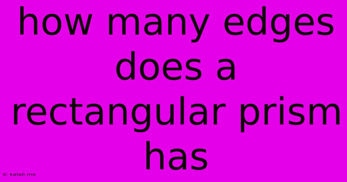 How Many Edges Does A Rectangular Prism Has