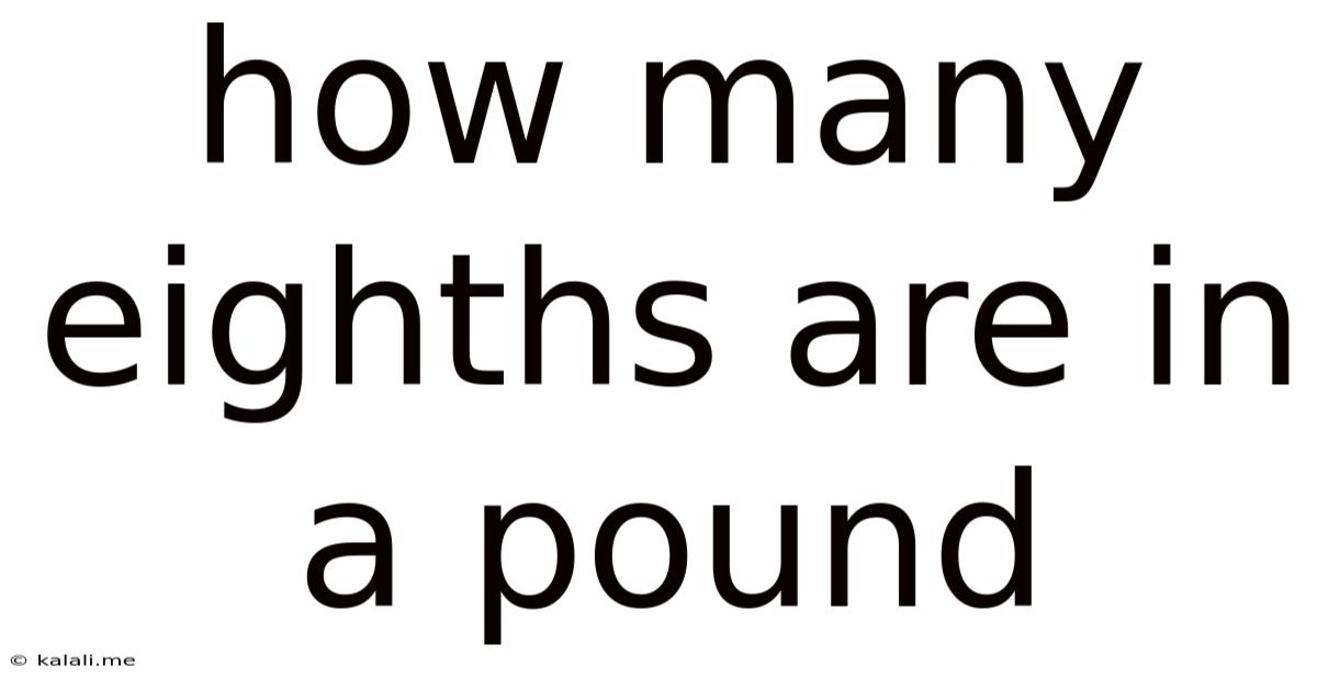How Many Eighths Are In A Pound