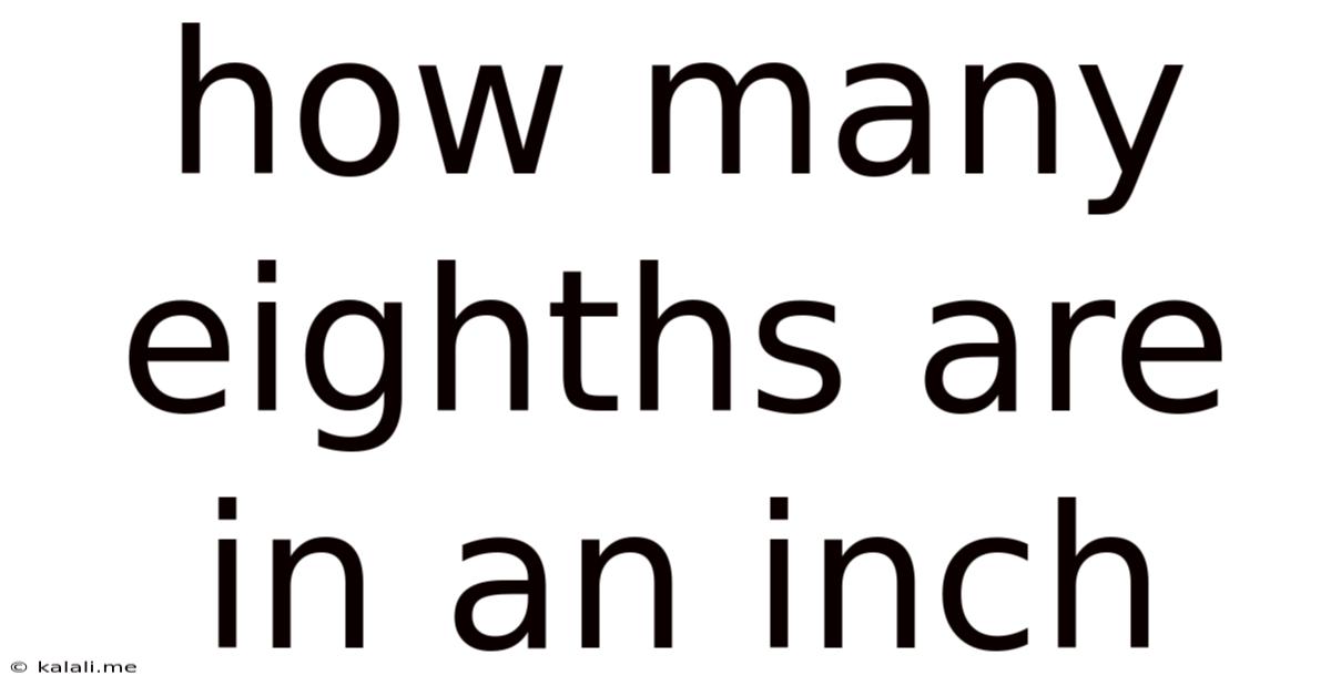 How Many Eighths Are In An Inch