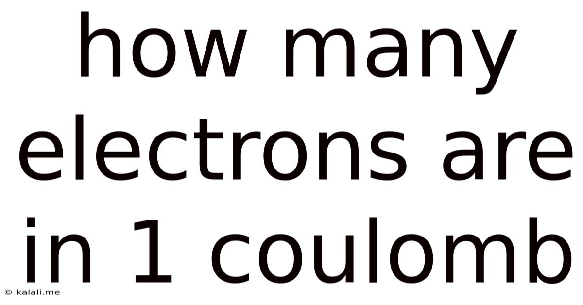 How Many Electrons Are In 1 Coulomb