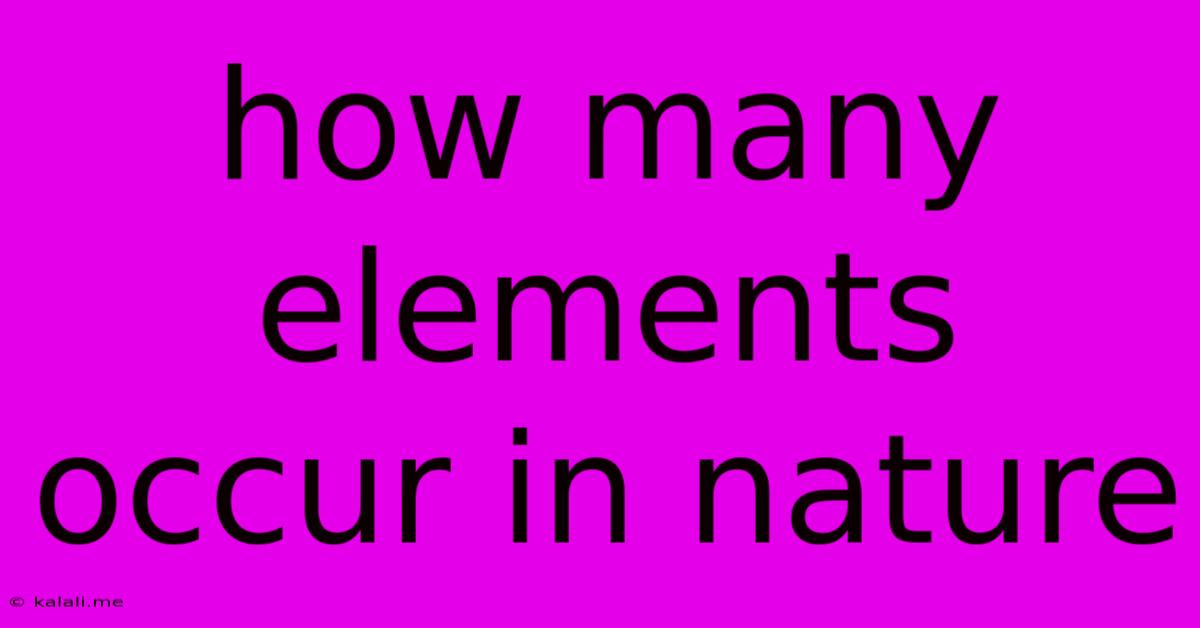 How Many Elements Occur In Nature