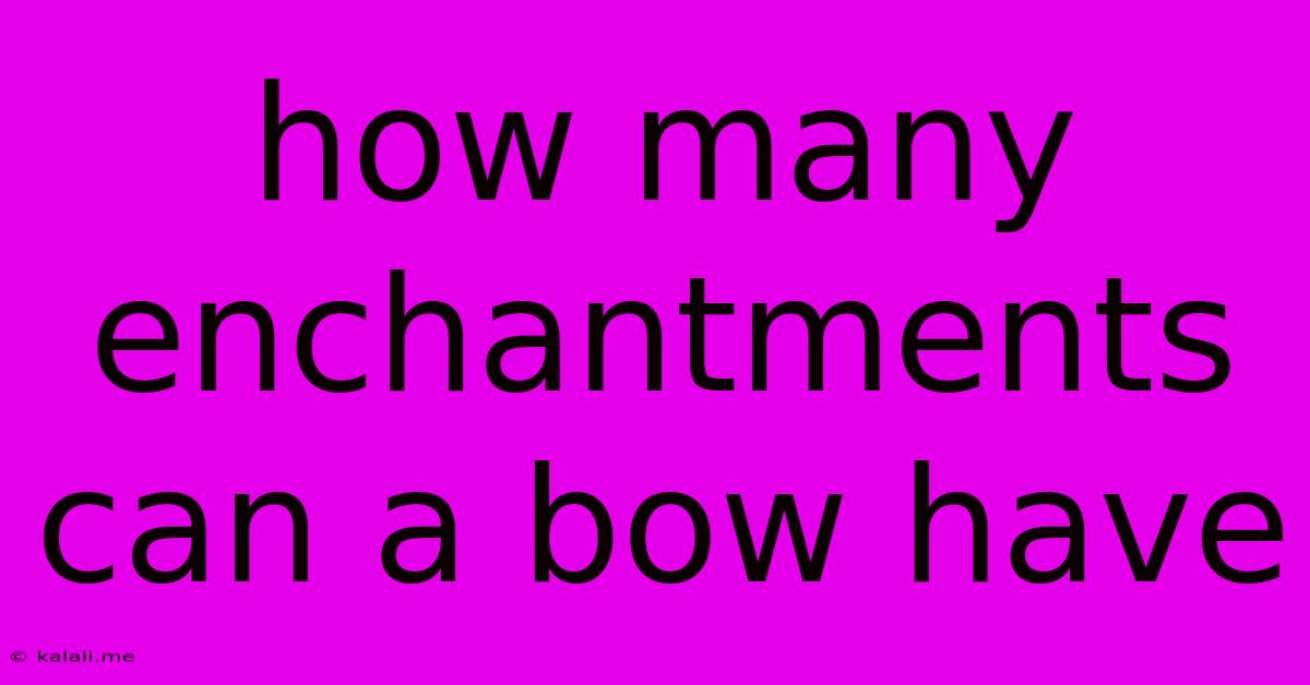 How Many Enchantments Can A Bow Have