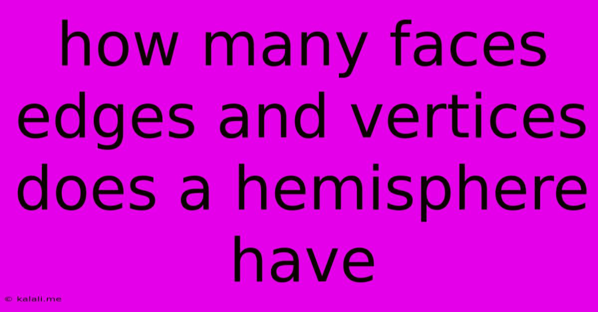How Many Faces Edges And Vertices Does A Hemisphere Have
