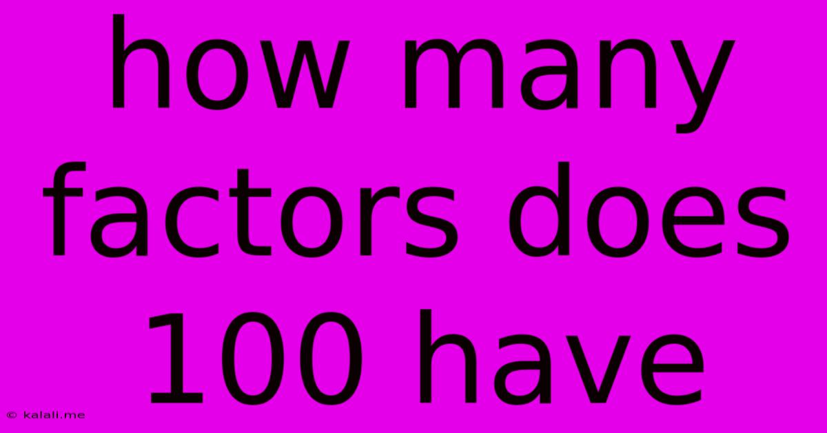 How Many Factors Does 100 Have