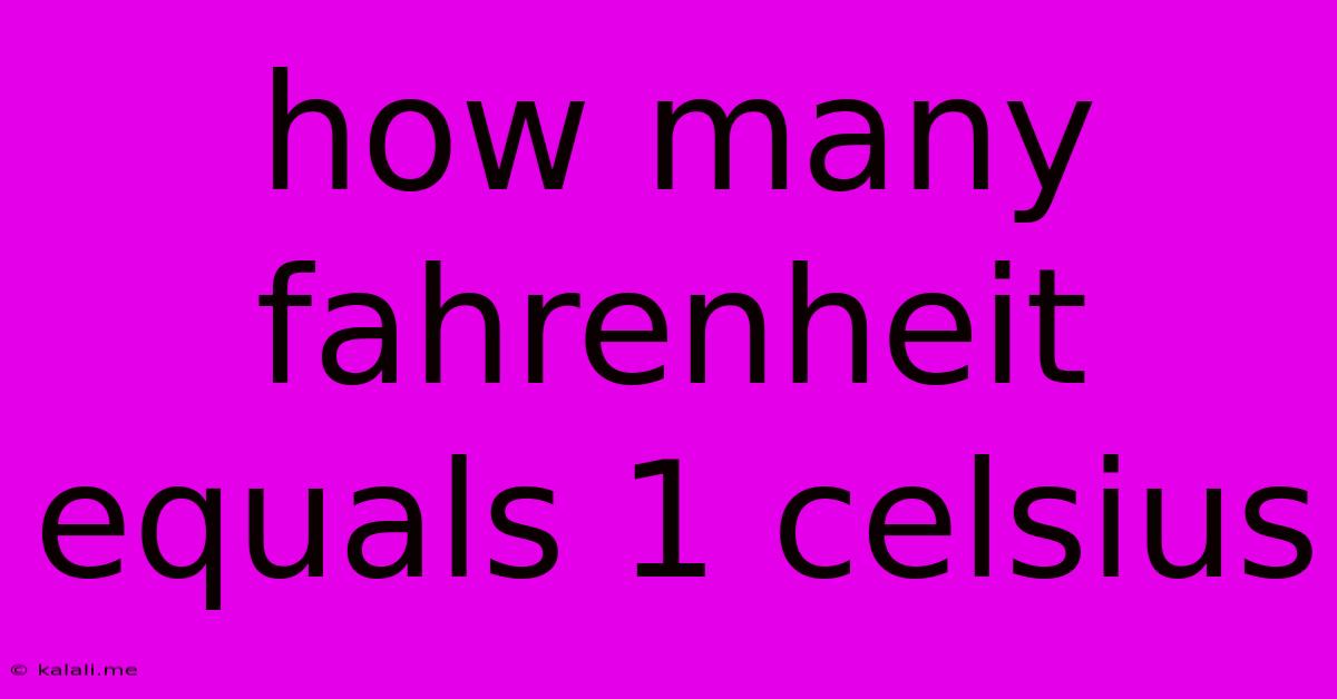 How Many Fahrenheit Equals 1 Celsius