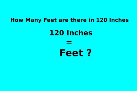 How Many Feet Are In 120 Inches