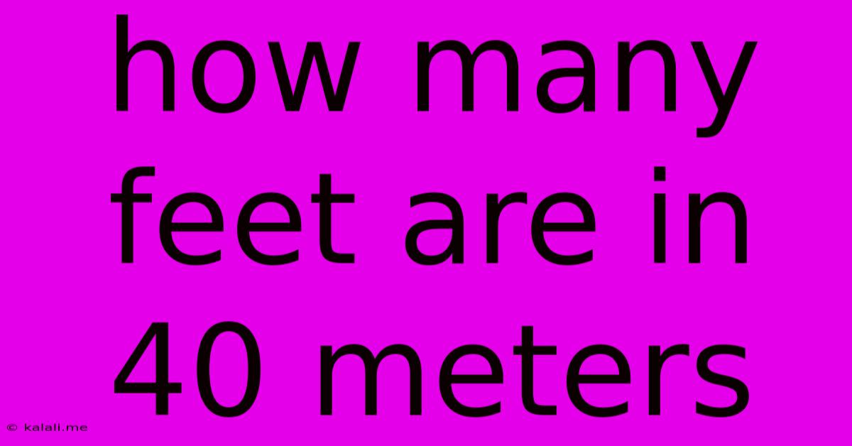 How Many Feet Are In 40 Meters