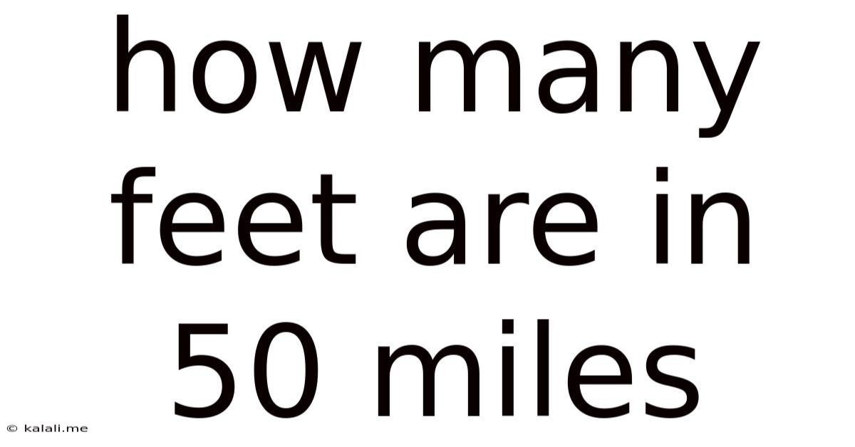How Many Feet Are In 50 Miles