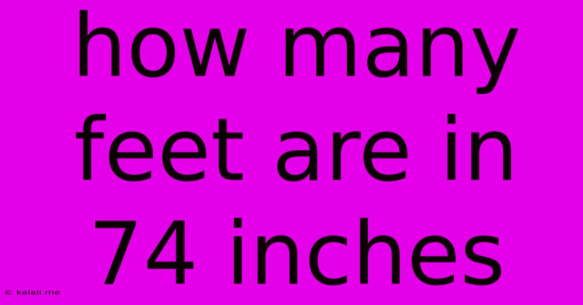 How Many Feet Are In 74 Inches
