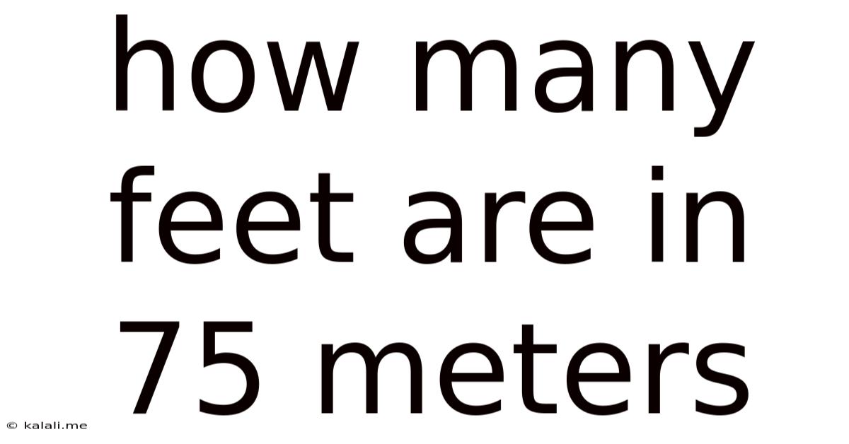 How Many Feet Are In 75 Meters