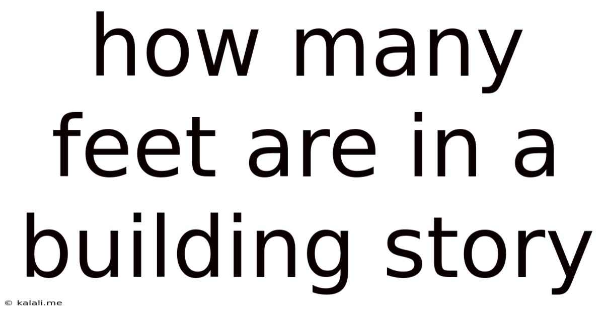 How Many Feet Are In A Building Story