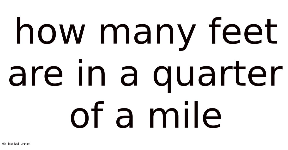 How Many Feet Are In A Quarter Of A Mile
