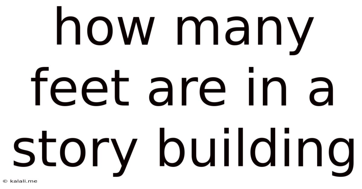How Many Feet Are In A Story Building
