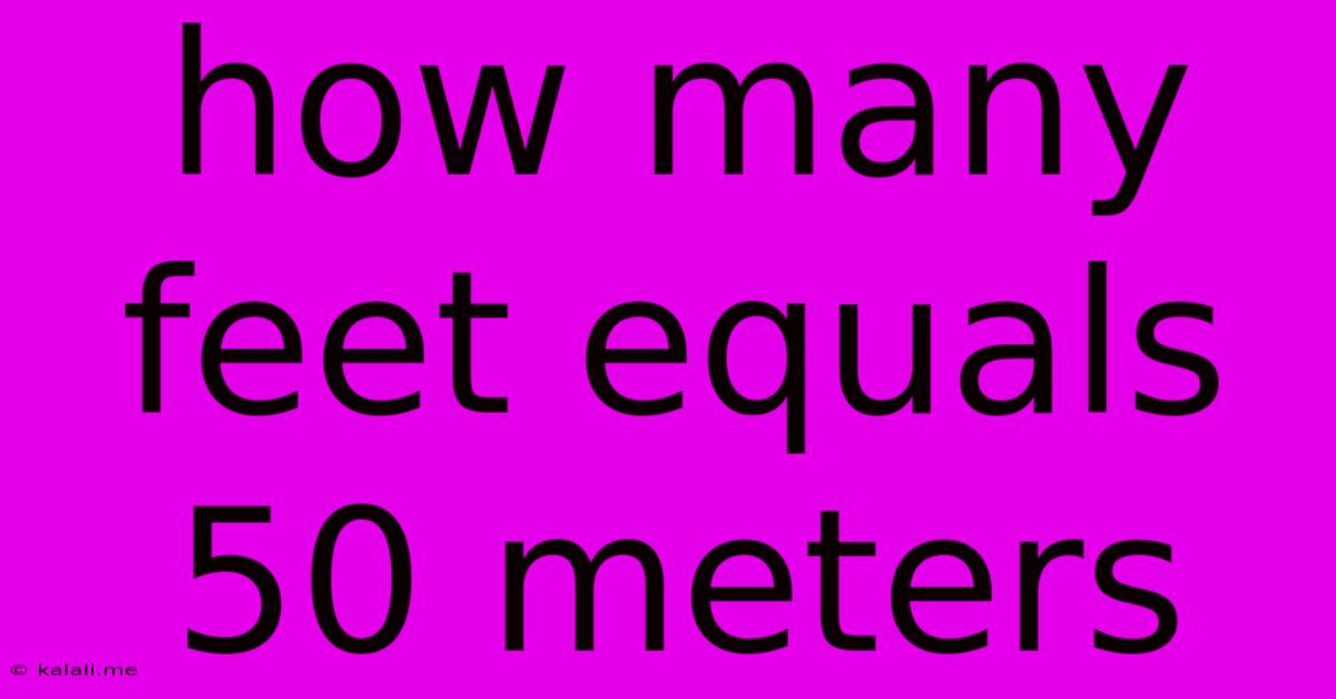 How Many Feet Equals 50 Meters