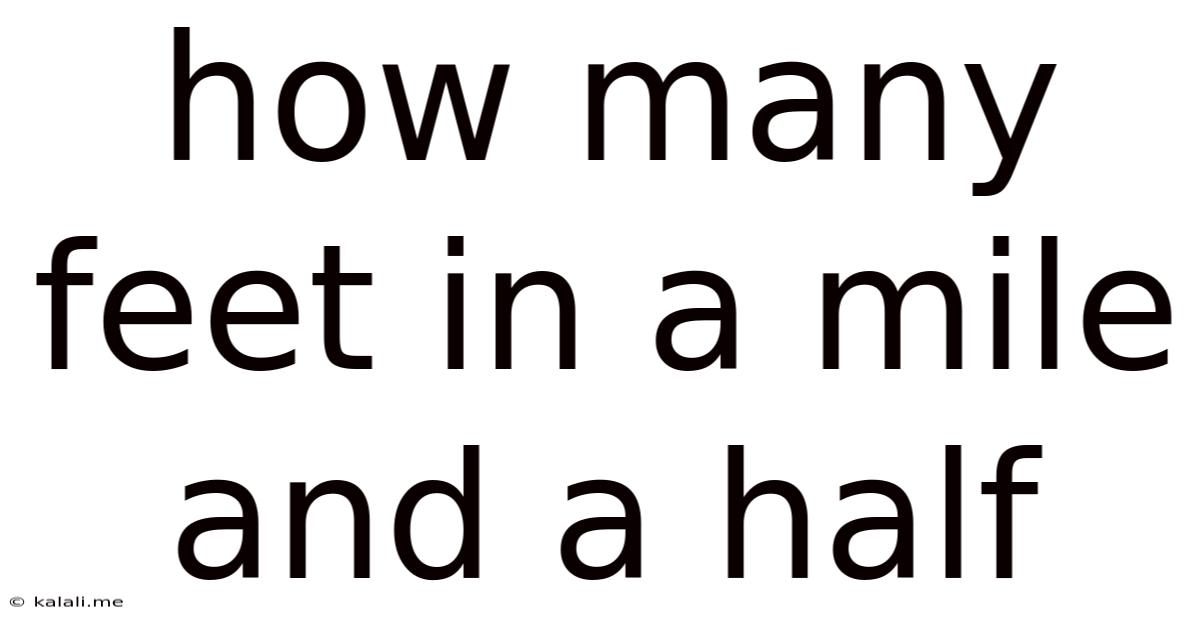 How Many Feet In A Mile And A Half