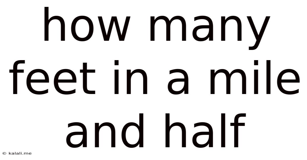 How Many Feet In A Mile And Half