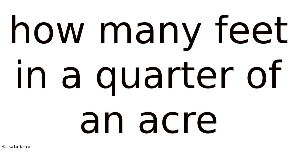 How Many Feet In A Quarter Of An Acre