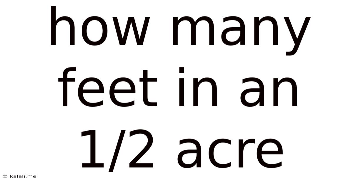 How Many Feet In An 1/2 Acre