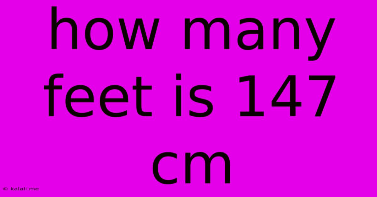 How Many Feet Is 147 Cm