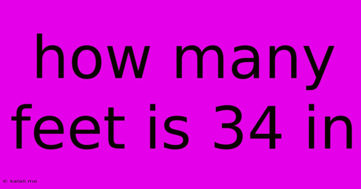 How Many Feet Is 34 In