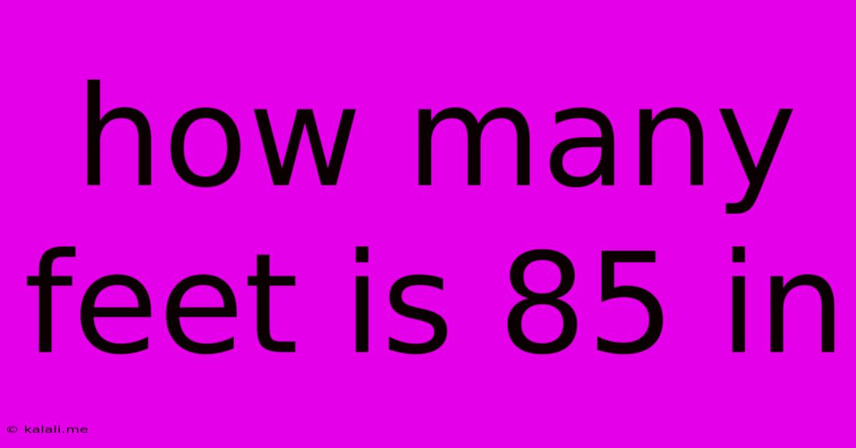 How Many Feet Is 85 In