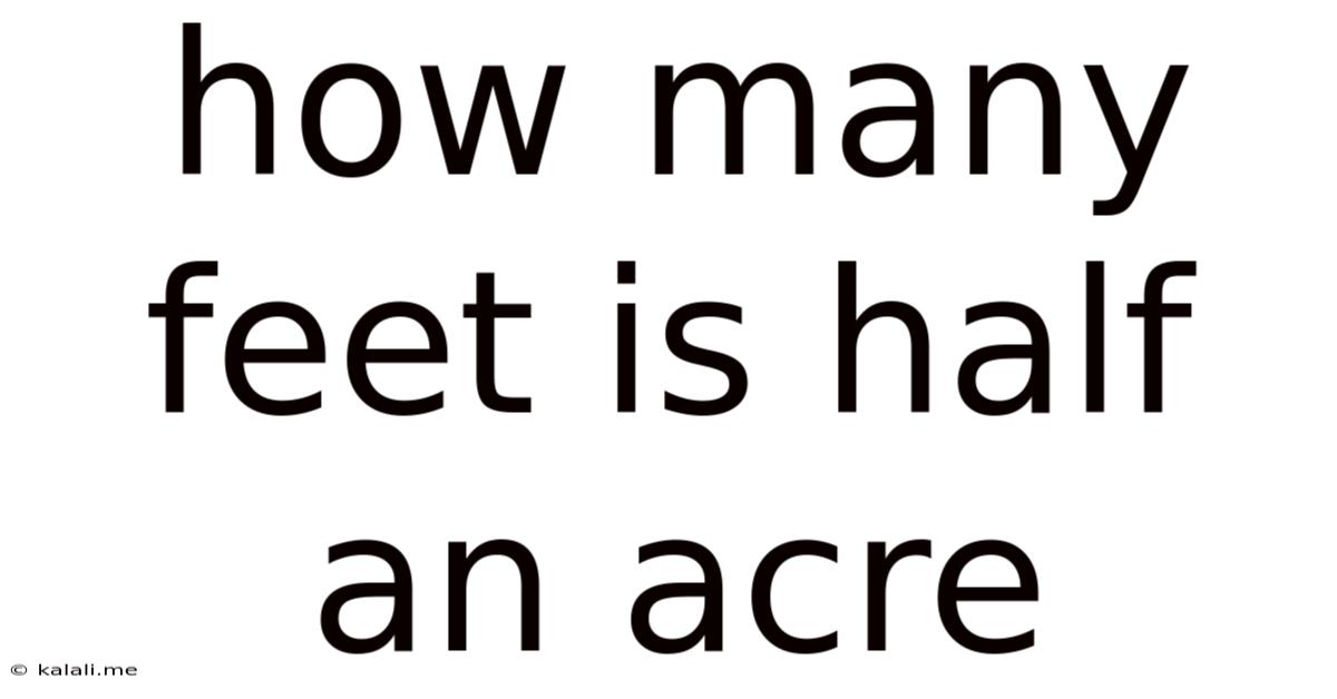 How Many Feet Is Half An Acre
