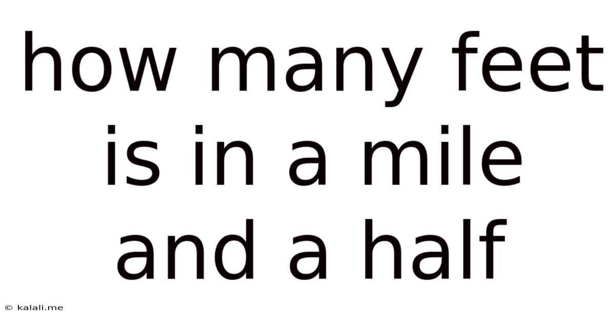 How Many Feet Is In A Mile And A Half
