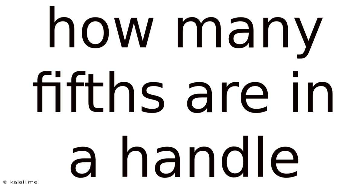 How Many Fifths Are In A Handle