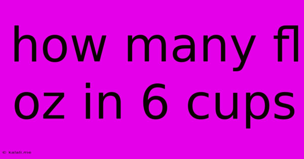 How Many Fl Oz In 6 Cups