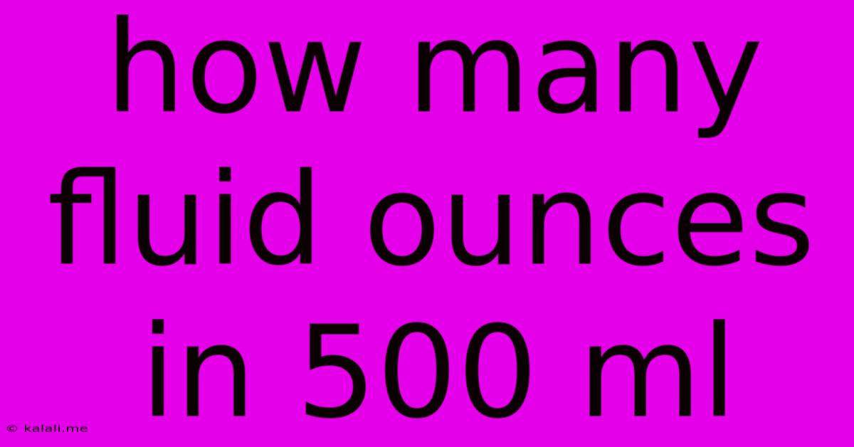 How Many Fluid Ounces In 500 Ml