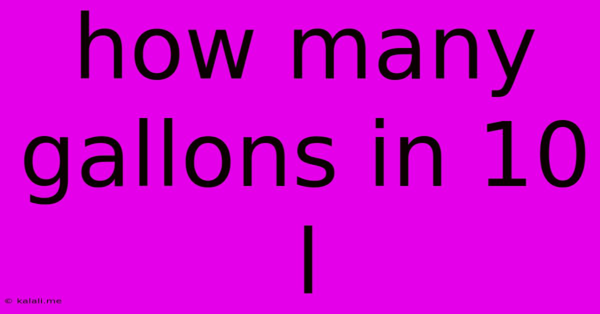 How Many Gallons In 10 L