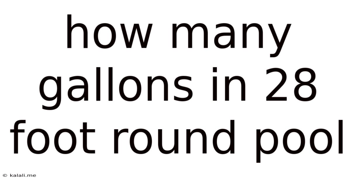 How Many Gallons In 28 Foot Round Pool