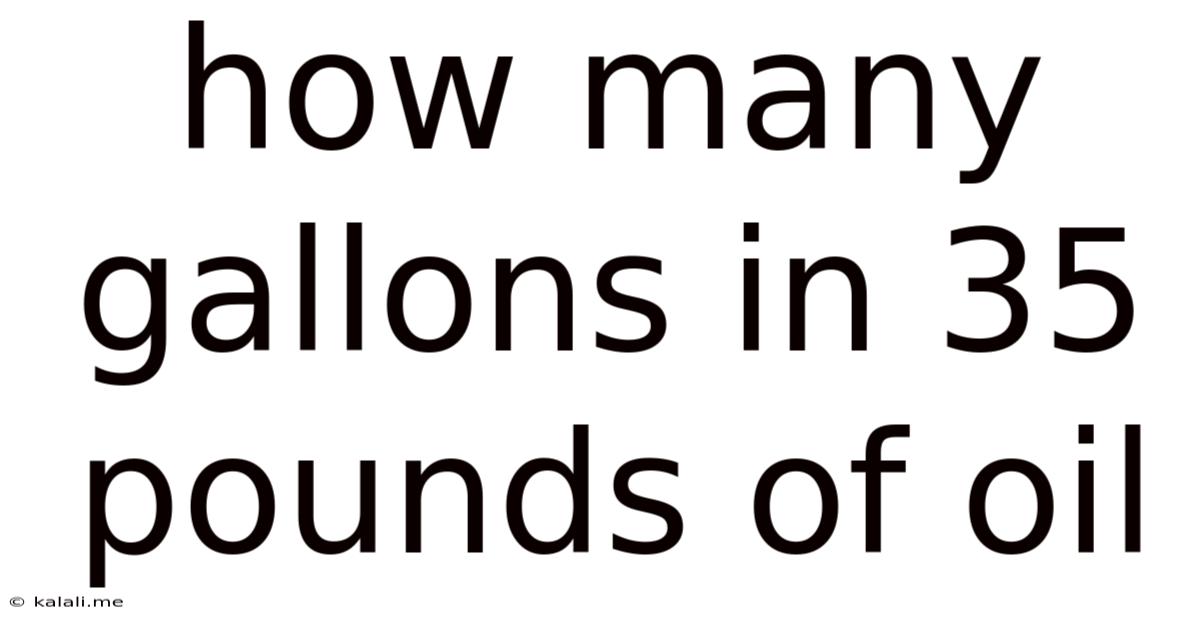 How Many Gallons In 35 Pounds Of Oil