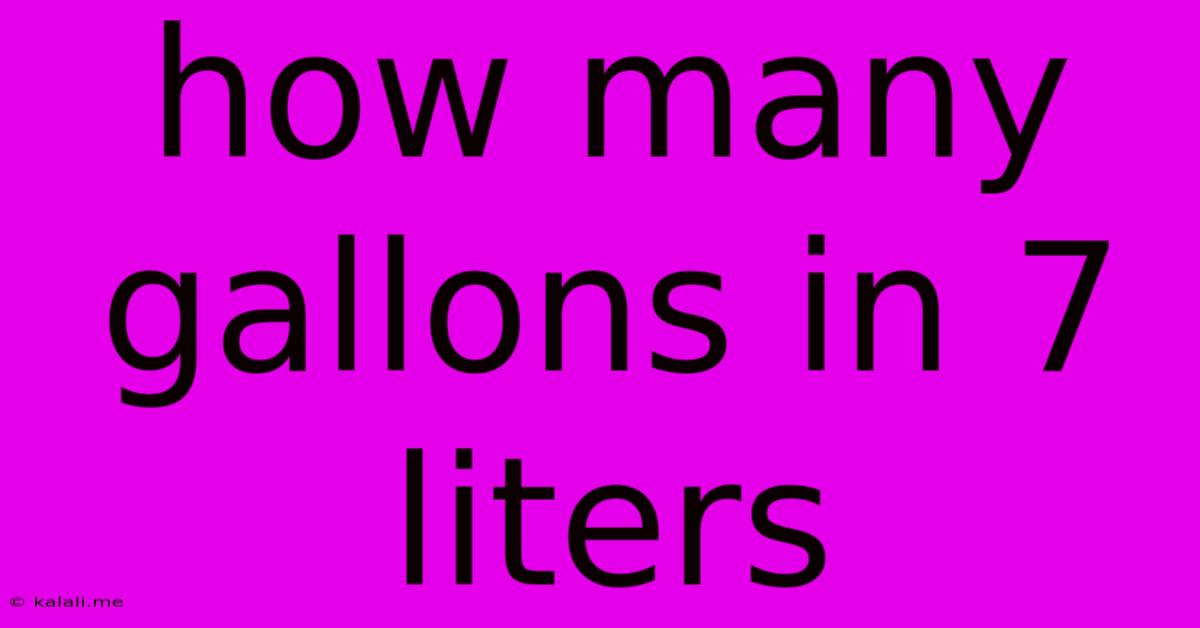How Many Gallons In 7 Liters