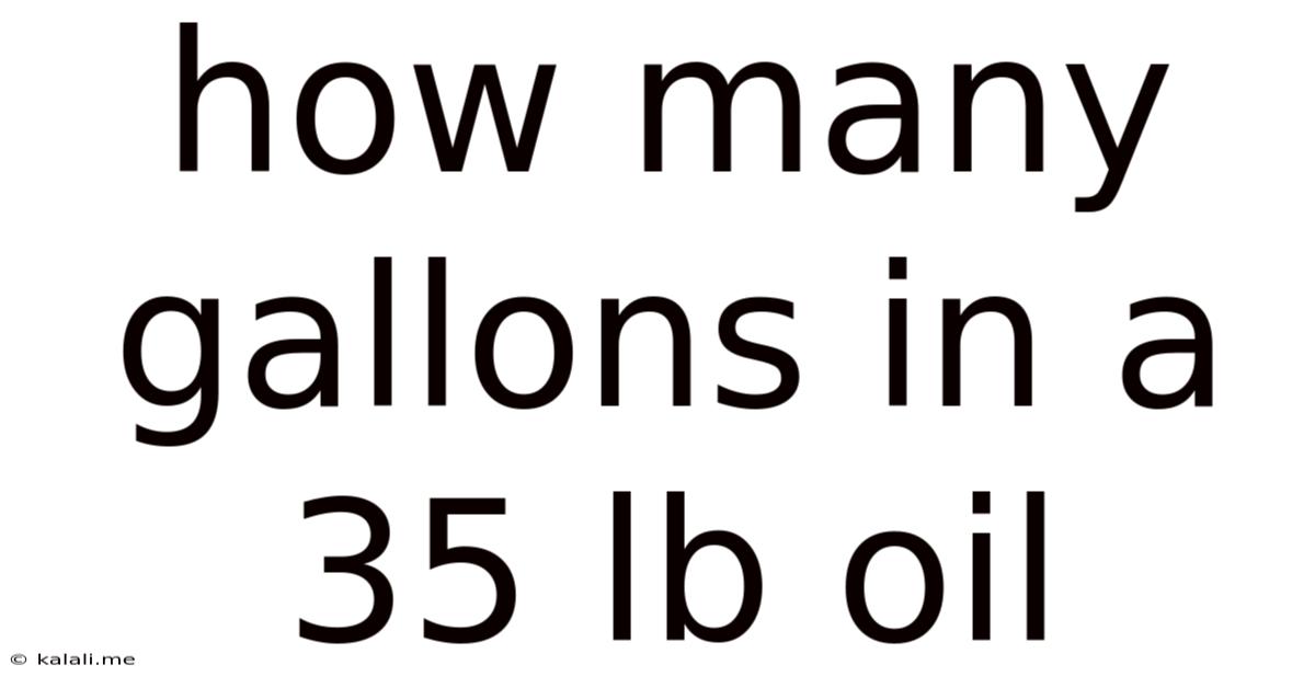 How Many Gallons In A 35 Lb Oil